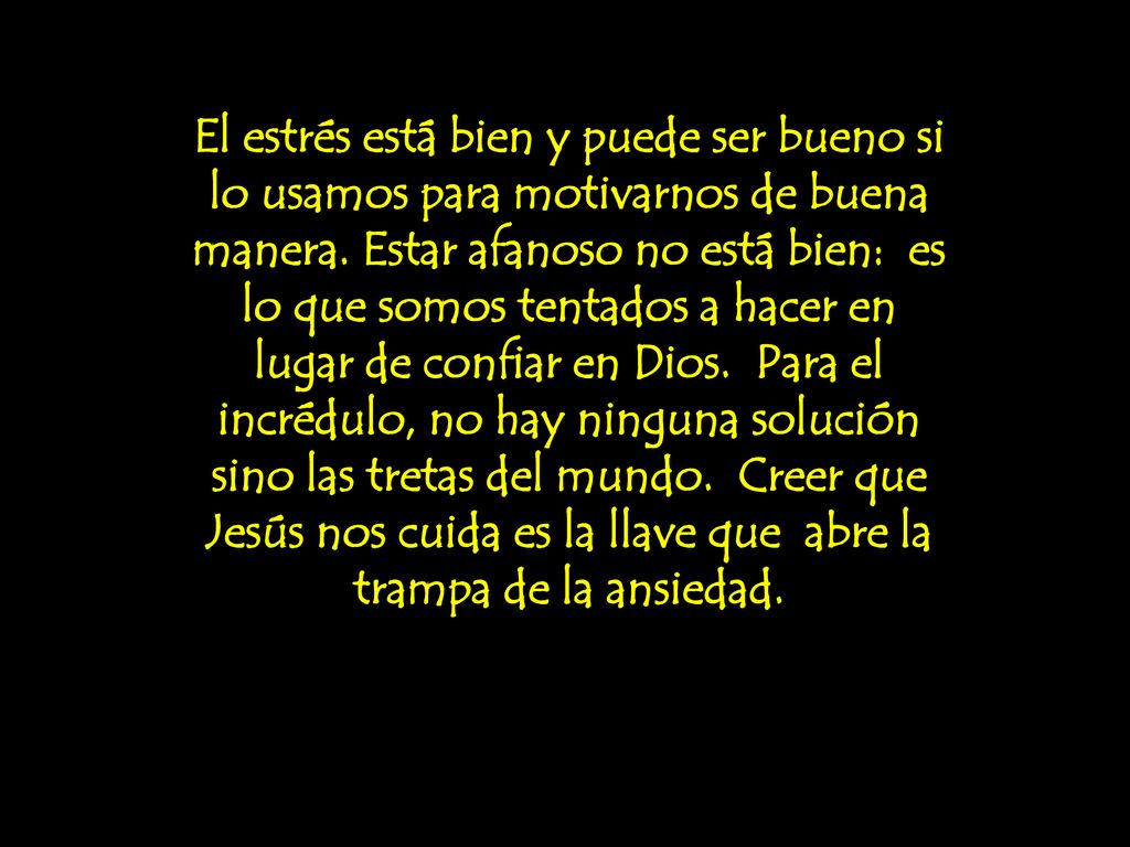 El estrés está bien y puede ser bueno si lo usamos para motivarnos de buena manera.