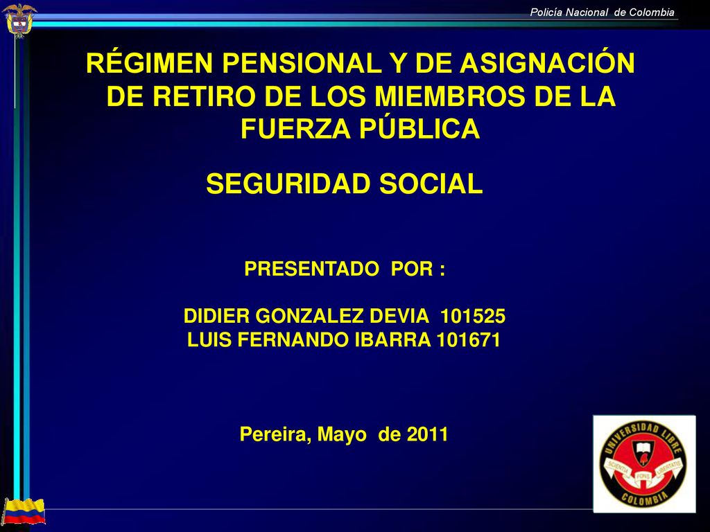 RÉGIMEN PENSIONAL Y DE ASIGNACIÓN DE RETIRO DE LOS MIEMBROS DE LA FUERZA PÚBLICA