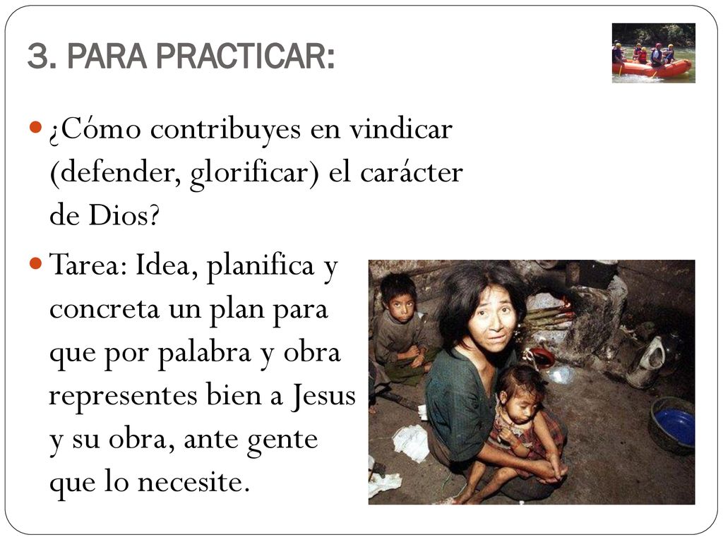 3. PARA PRACTICAR: ¿Cómo contribuyes en vindicar (defender, glorificar) el carácter de Dios