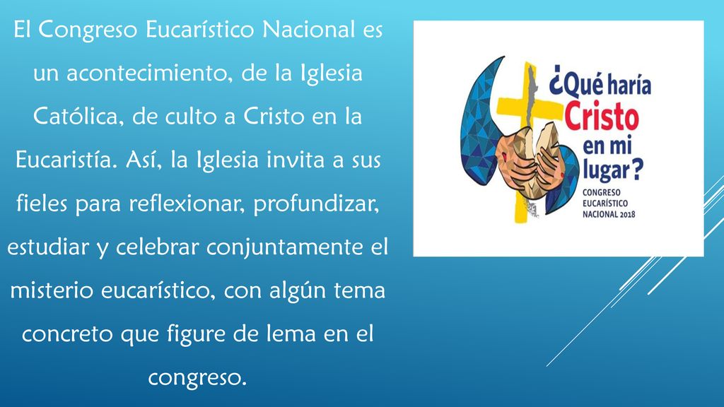 El Congreso Eucarístico Nacional es un acontecimiento, de la Iglesia Católica, de culto a Cristo en la Eucaristía.