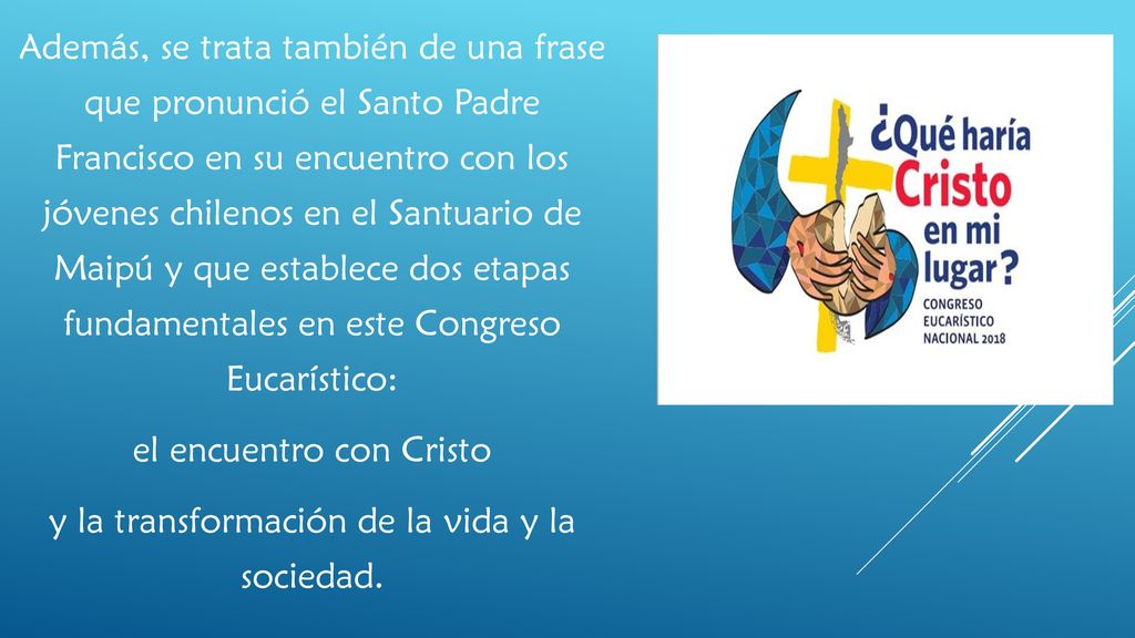 el encuentro con Cristo y la transformación de la vida y la sociedad.
