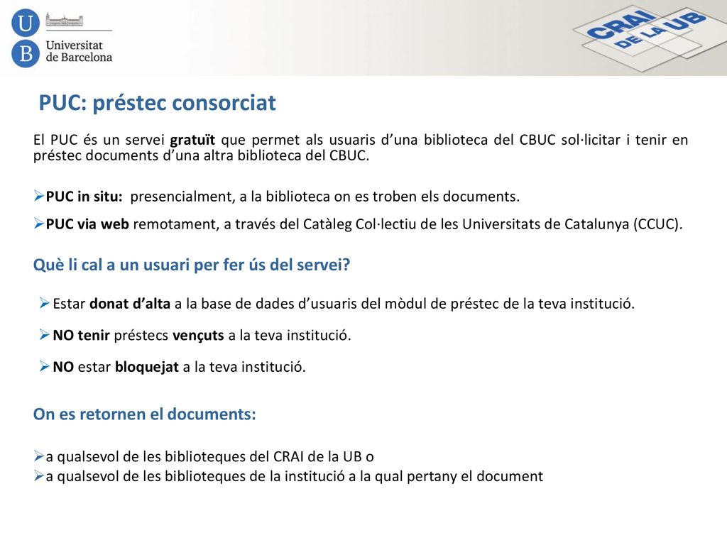 PUC: préstec consorciat Què li cal a un usuari per fer ús del servei