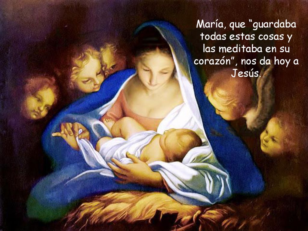 María, que guardaba todas estas cosas y las meditaba en su corazón , nos da hoy a Jesús.