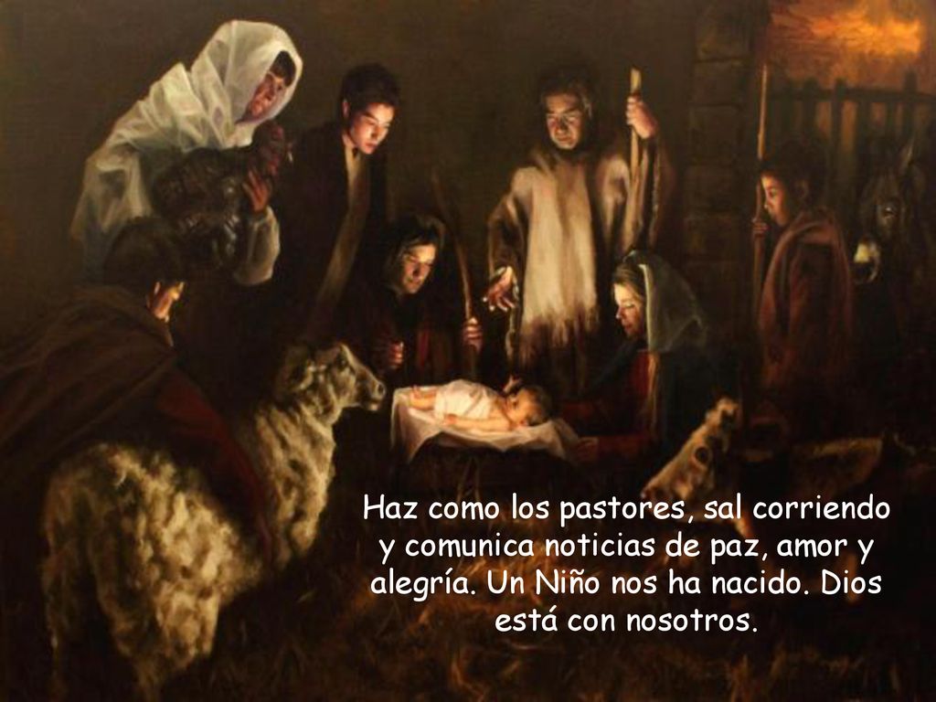 Haz como los pastores, sal corriendo y comunica noticias de paz, amor y alegría.
