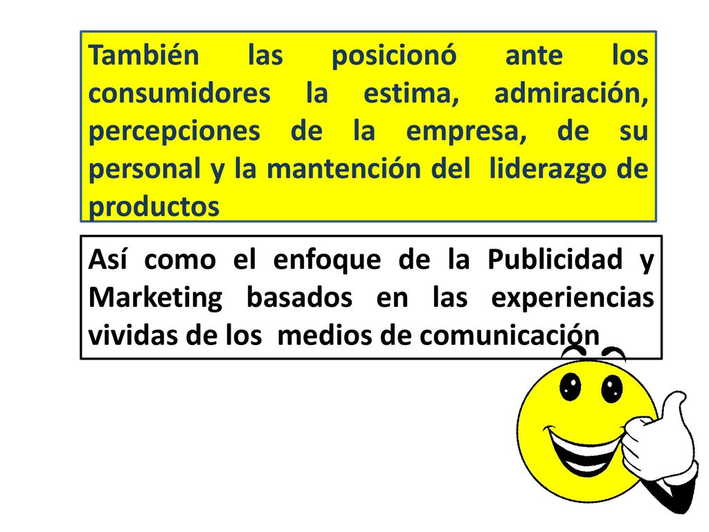 También las posicionó ante los consumidores la estima, admiración, percepciones de la empresa, de su personal y la mantención del liderazgo de productos