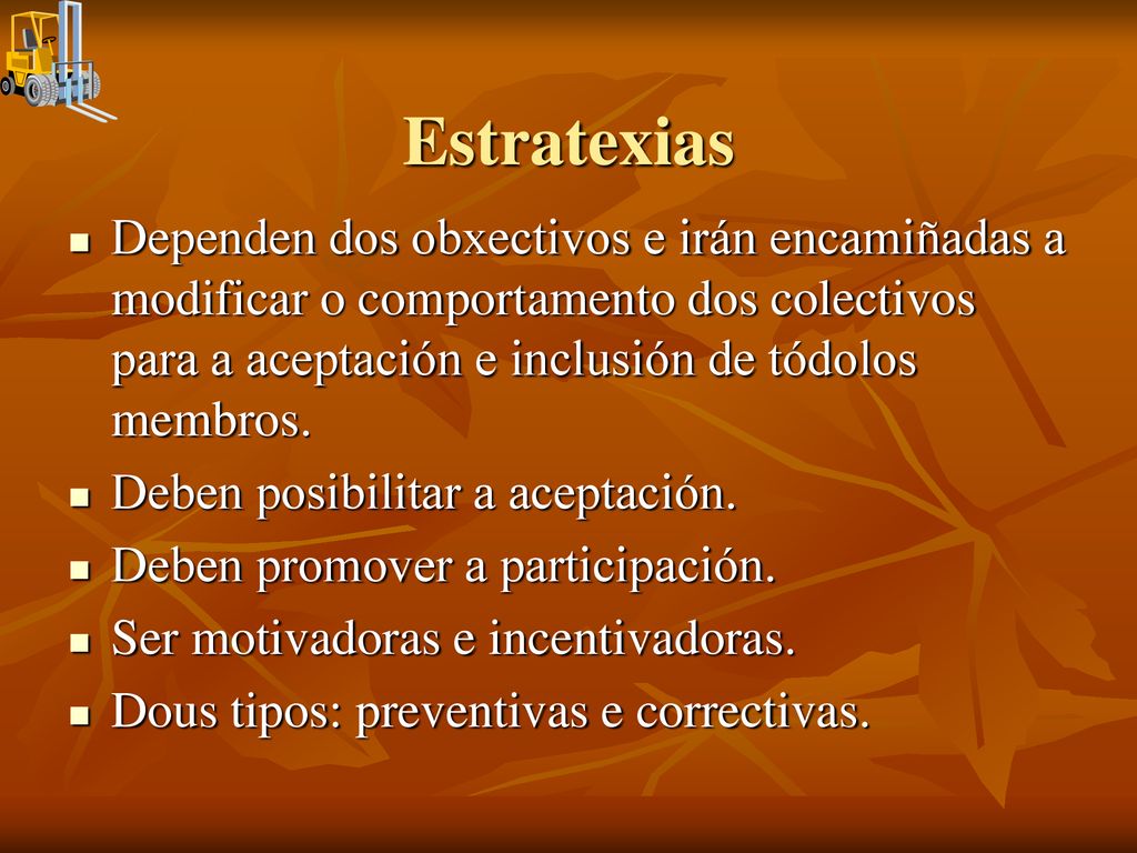 Estratexias Dependen dos obxectivos e irán encamiñadas a modificar o comportamento dos colectivos para a aceptación e inclusión de tódolos membros.