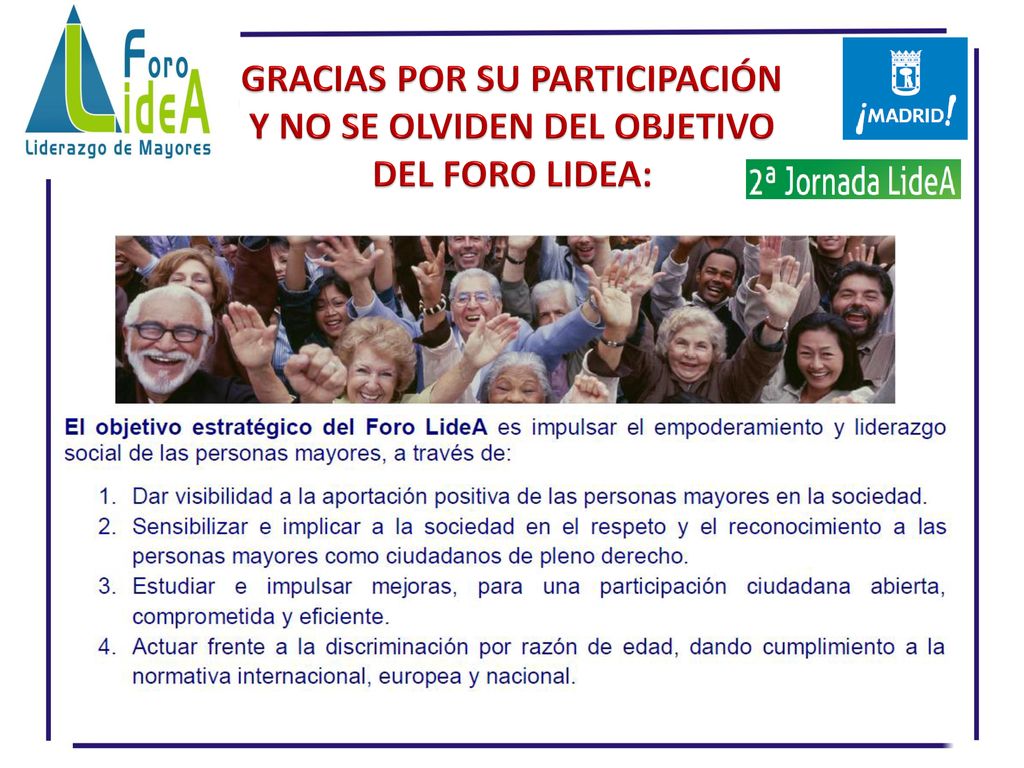 GRACIAS POR SU PARTICIPACIÓN Y NO SE OLVIDEN DEL OBJETIVO DEL FORO LIDEA: