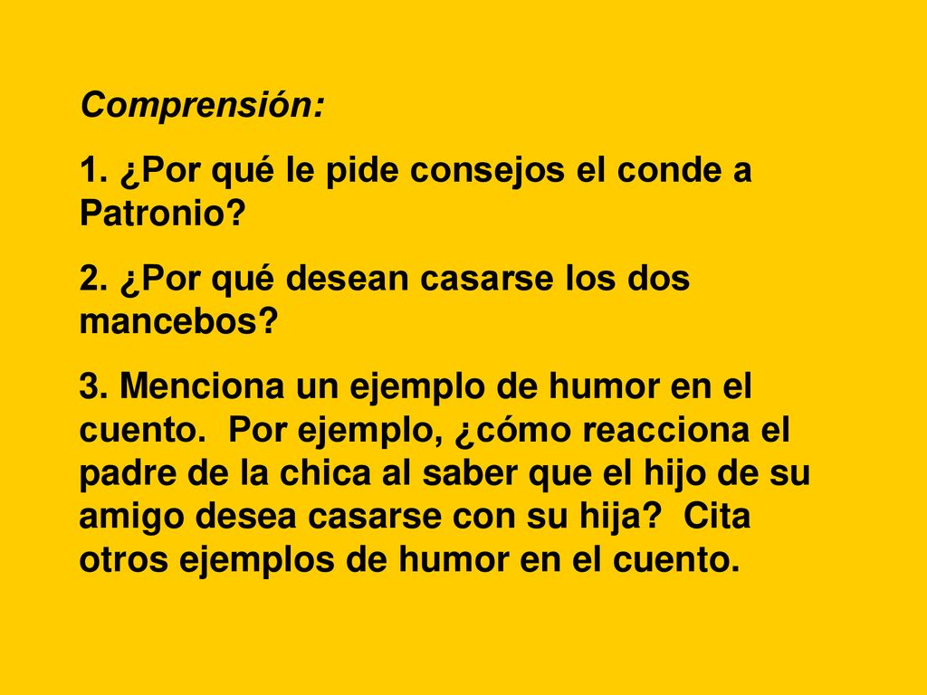 Comprensión: 1. ¿Por qué le pide consejos el conde a Patronio 2. ¿Por qué desean casarse los dos mancebos