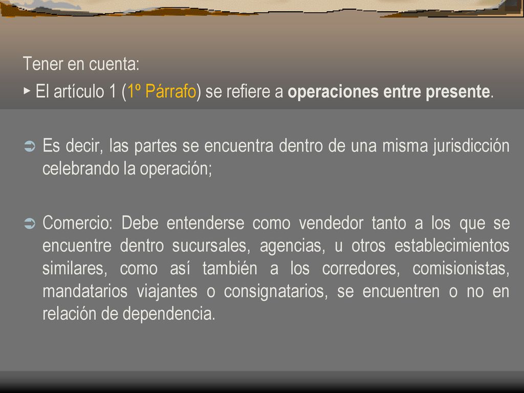 Tener en cuenta: ► El artículo 1 (1º Párrafo) se refiere a operaciones entre presente.