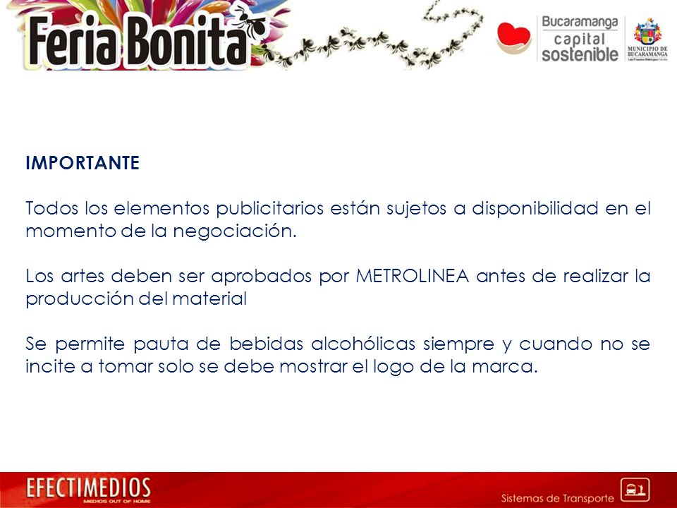 IMPORTANTE Todos los elementos publicitarios están sujetos a disponibilidad en el momento de la negociación.