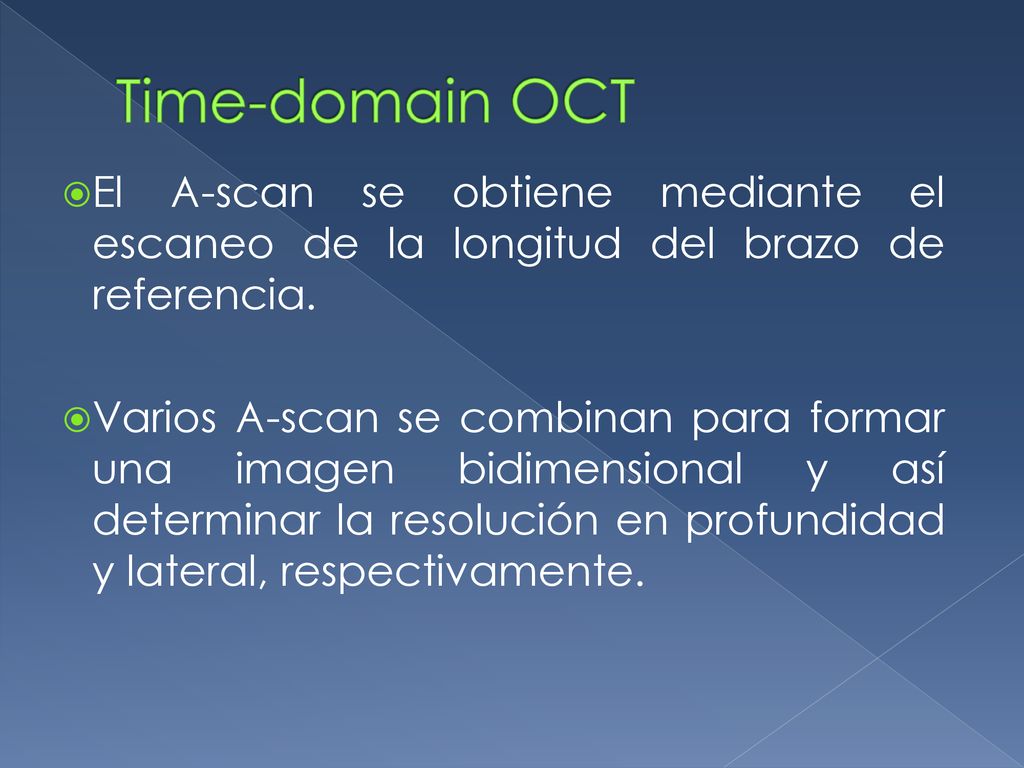 Time-domain OCT El A-scan se obtiene mediante el escaneo de la longitud del brazo de referencia.
