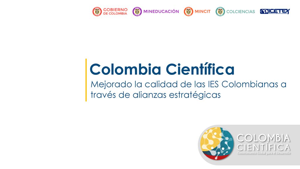 Colombia Científica Mejorado la calidad de las IES Colombianas a través de alianzas estratégicas