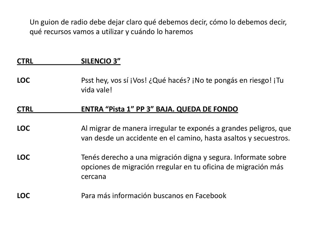 Un guion de radio debe dejar claro qué debemos decir, cómo lo debemos decir, qué recursos vamos a utilizar y cuándo lo haremos