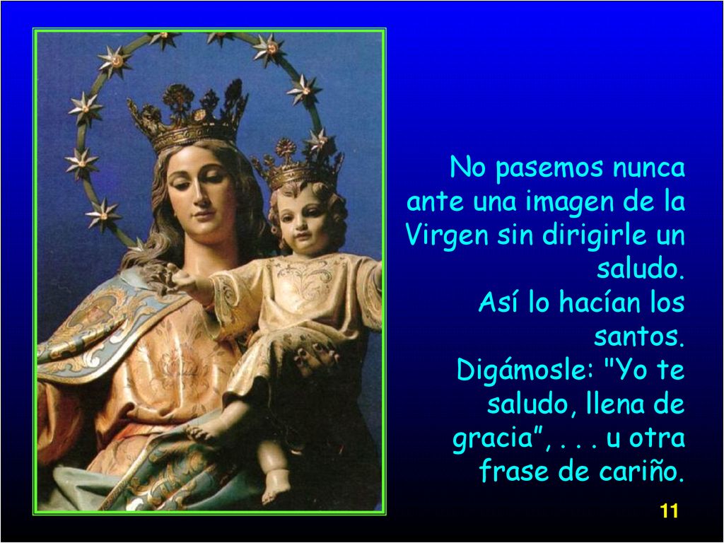 No pasemos nunca ante una imagen de la Virgen sin dirigirle un saludo