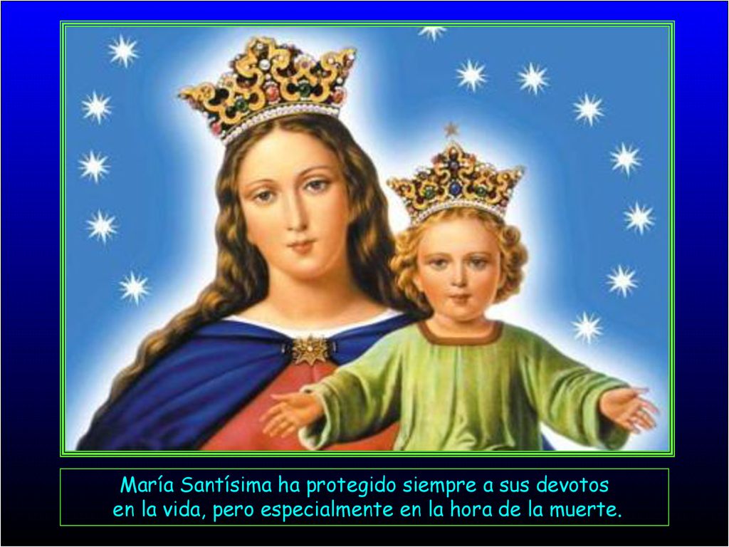 María Santísima ha protegido siempre a sus devotos en la vida, pero especialmente en la hora de la muerte.