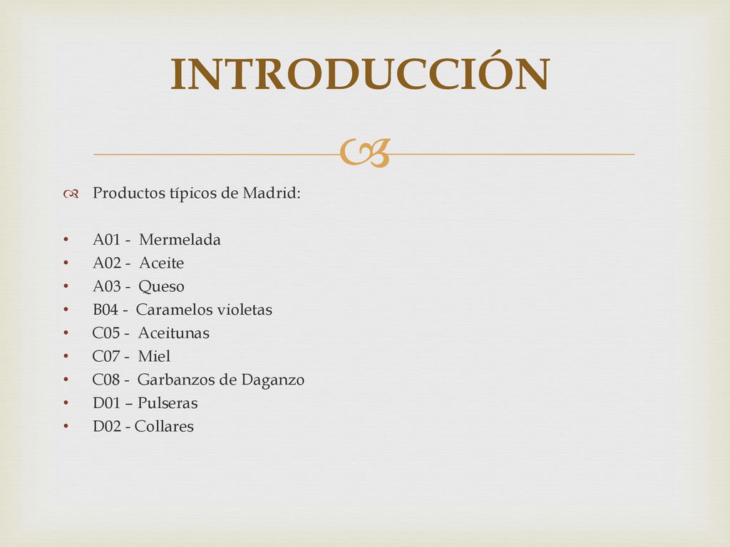 INTRODUCCIÓN Productos típicos de Madrid: A01 - Mermelada A02 - Aceite