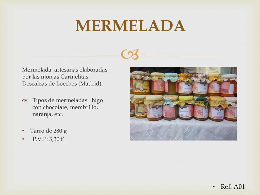 MERMELADA Mermelada artesanas elaboradas por las monjas Carmelitas Descalzas de Loeches (Madrid).