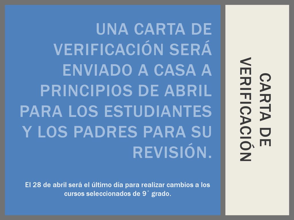 CARTA DE VERIFICACIÓN Una carta de verificación será enviado a casa a principios de abril para los estudiantes y los padres para su revisión.