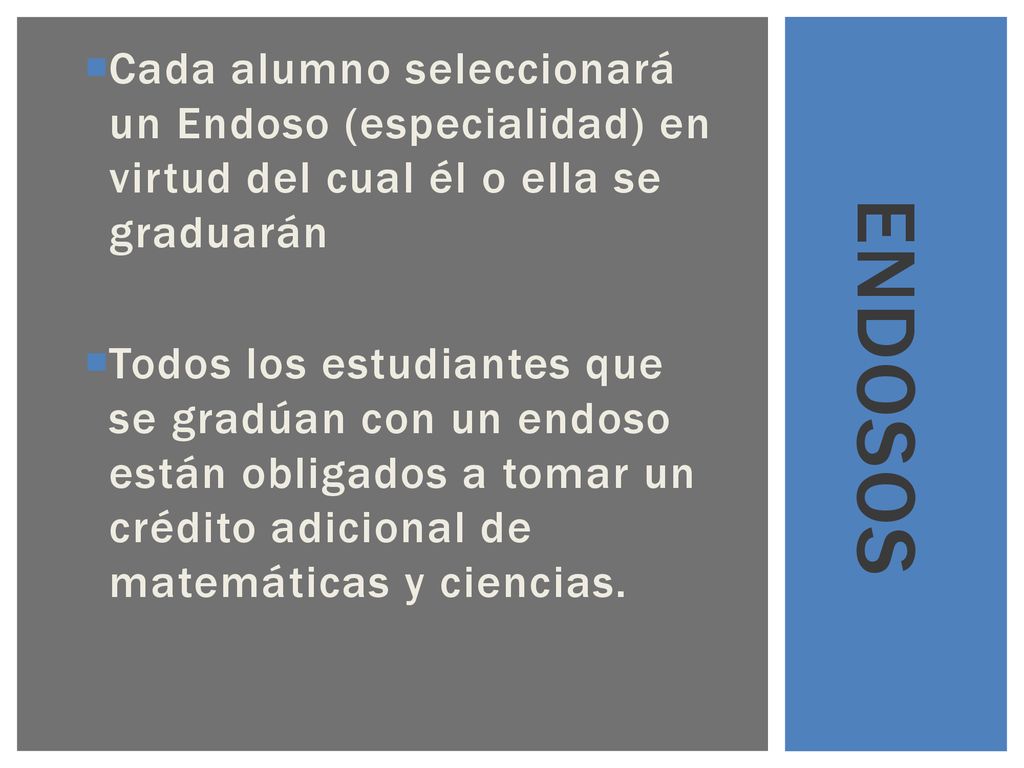 Cada alumno seleccionará un Endoso (especialidad) en virtud del cual él o ella se graduarán