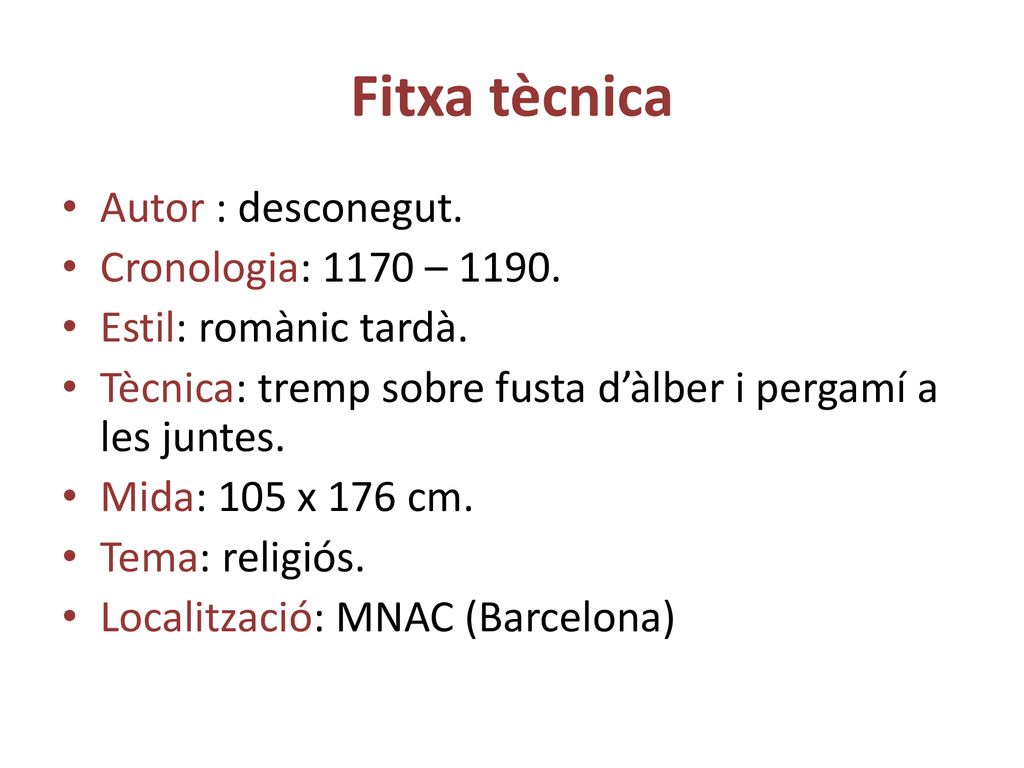 Fitxa tècnica Autor : desconegut. Cronologia: 1170 – 1190.