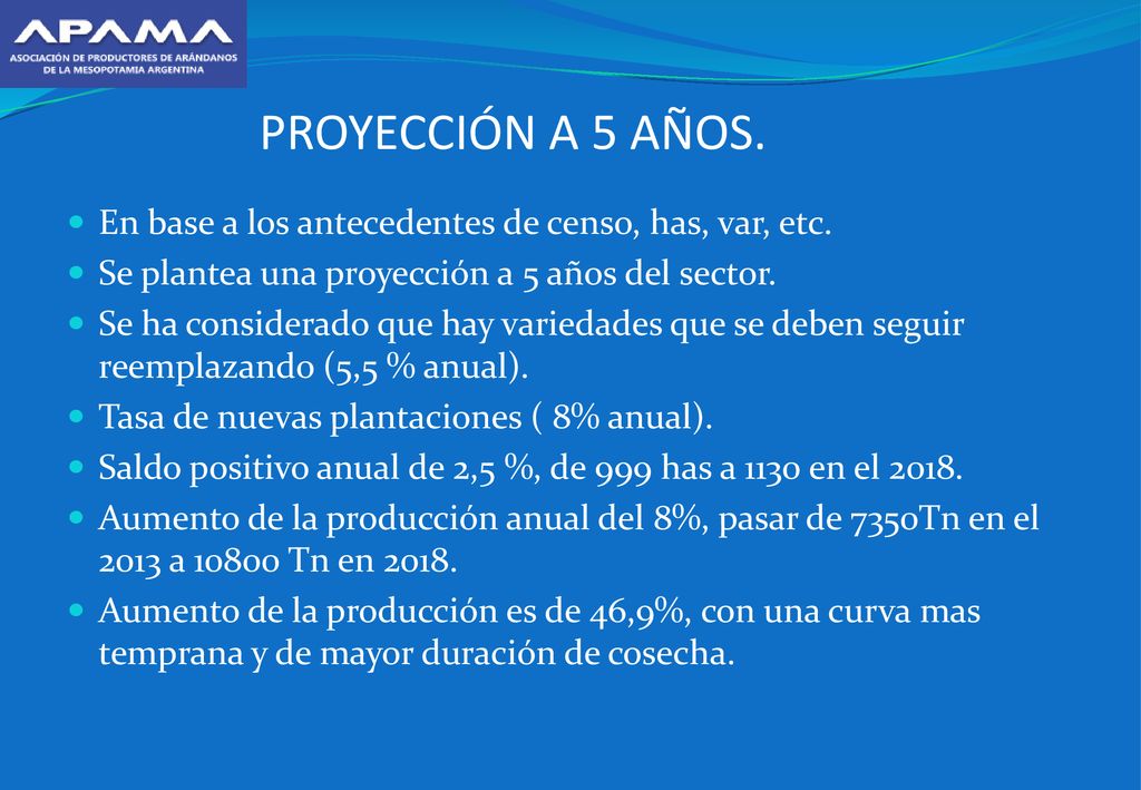 PROYECCIÓN A 5 AÑOS. En base a los antecedentes de censo, has, var, etc. Se plantea una proyección a 5 años del sector.