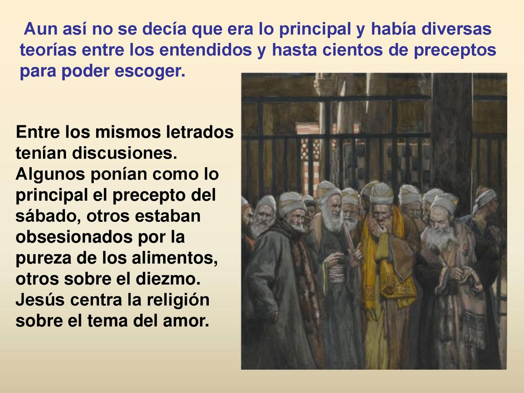 Aun así no se decía que era lo principal y había diversas teorías entre los entendidos y hasta cientos de preceptos para poder escoger.