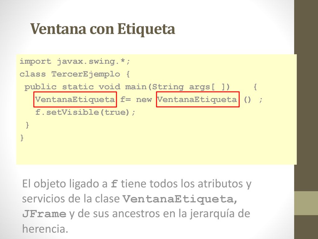 Ventana con Etiqueta import javax.swing.*; class TercerEjemplo { public static void main(String args[ ]) {