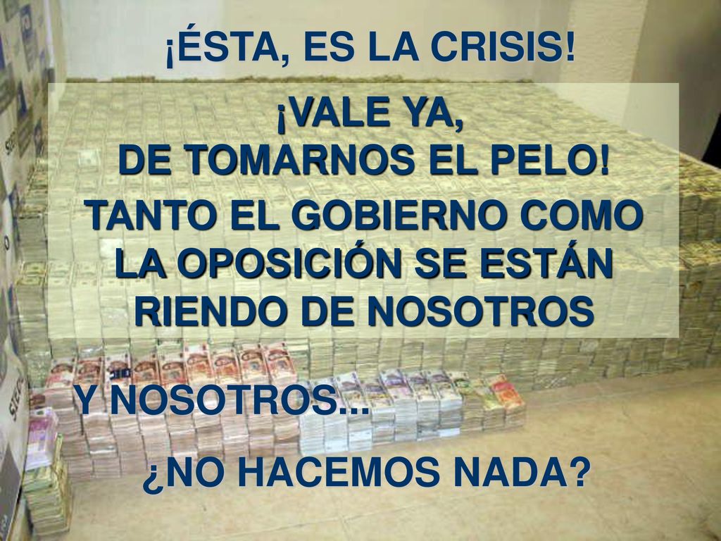 TANTO EL GOBIERNO COMO LA OPOSICIÓN SE ESTÁN RIENDO DE NOSOTROS
