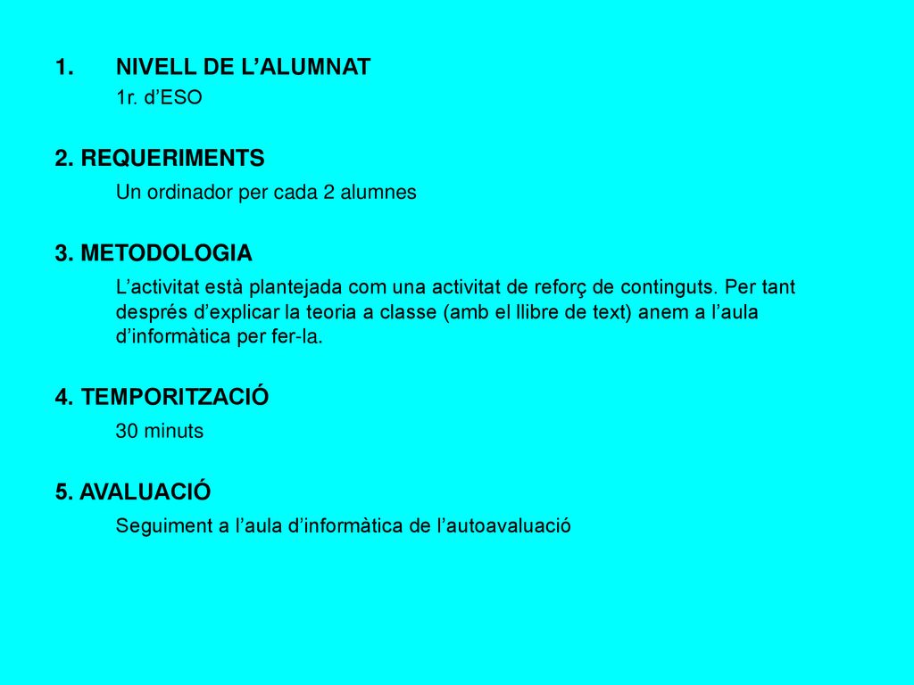 Un ordinador per cada 2 alumnes 3. METODOLOGIA