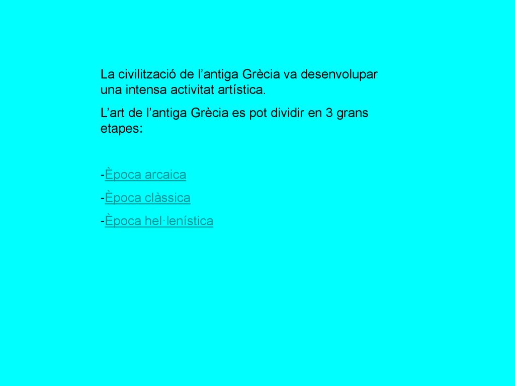 La civilització de l’antiga Grècia va desenvolupar una intensa activitat artística.