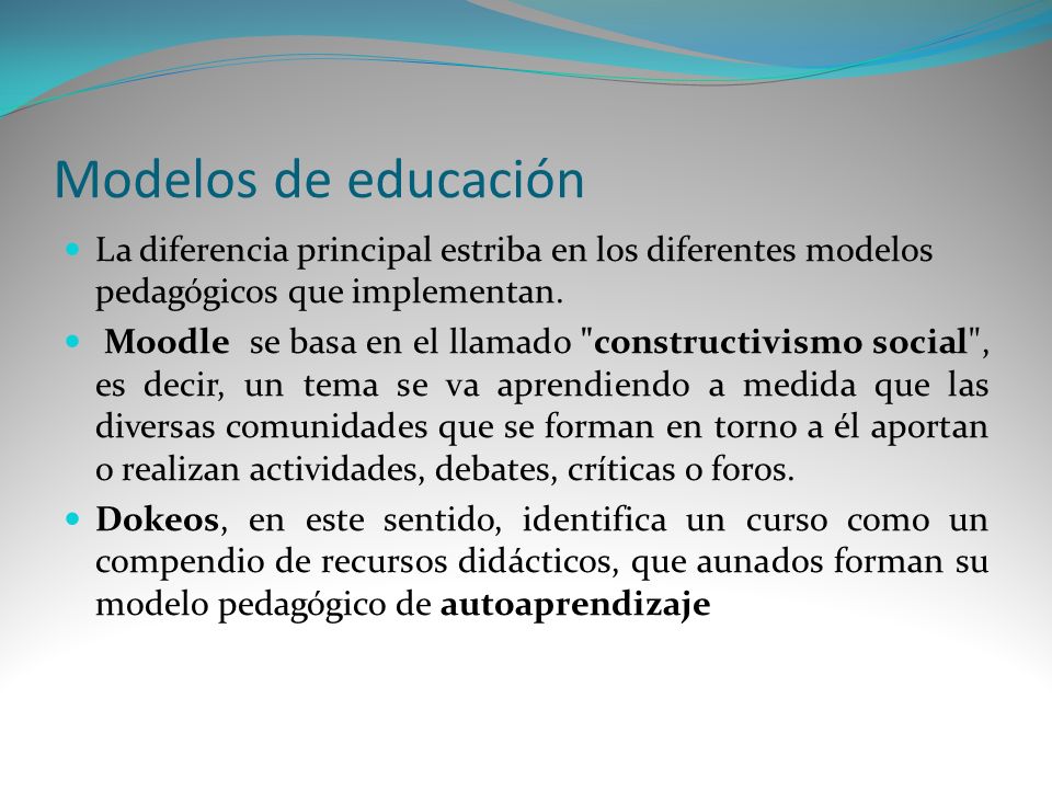 Modelos de educación La diferencia principal estriba en los diferentes modelos pedagógicos que implementan.