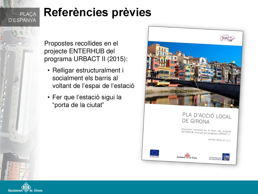 PLAÇA D’ESPANYA Referències prèvies. Propostes recollides en el projecte ENTERHUB del programa URBACT II (2015):