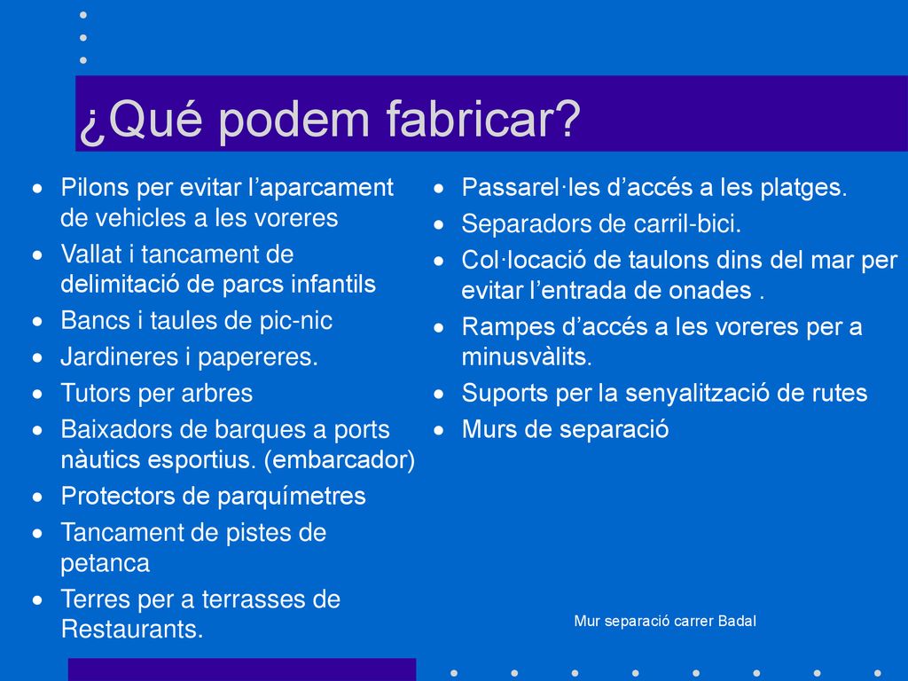 ¿Qué podem fabricar Pilons per evitar l’aparcament de vehicles a les voreres. Vallat i tancament de delimitació de parcs infantils.