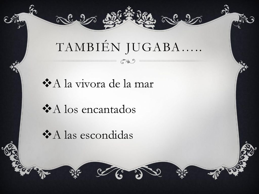 También jugaba….. A la vivora de la mar A los encantados