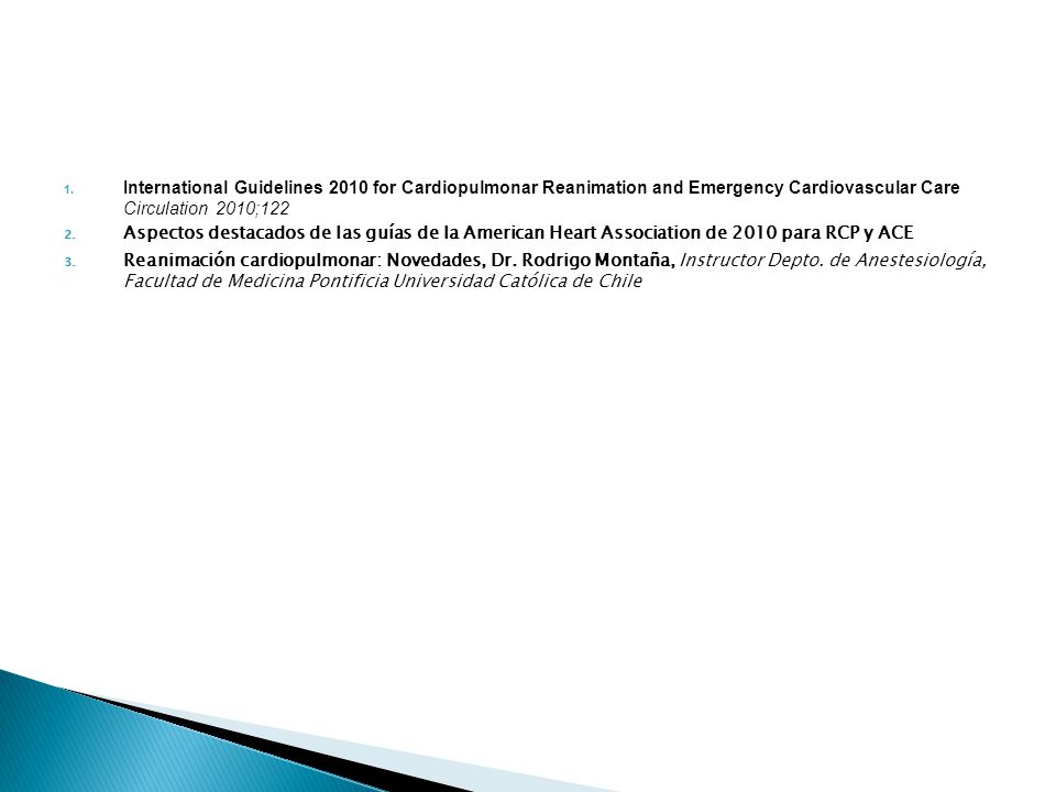 International Guidelines 2010 for Cardiopulmonar Reanimation and Emergency Cardiovascular Care Circulation 2010;122