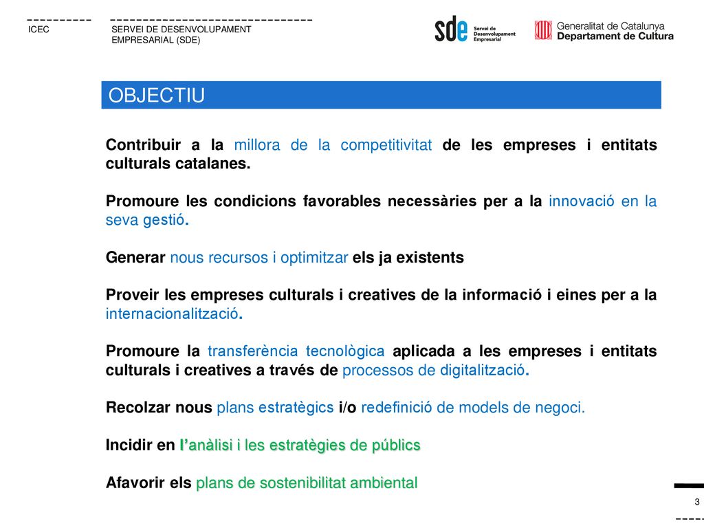 OBJECTIU Contribuir a la millora de la competitivitat de les empreses i entitats culturals catalanes.