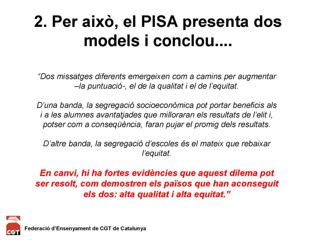 2. Per això, el PISA presenta dos models i conclou....
