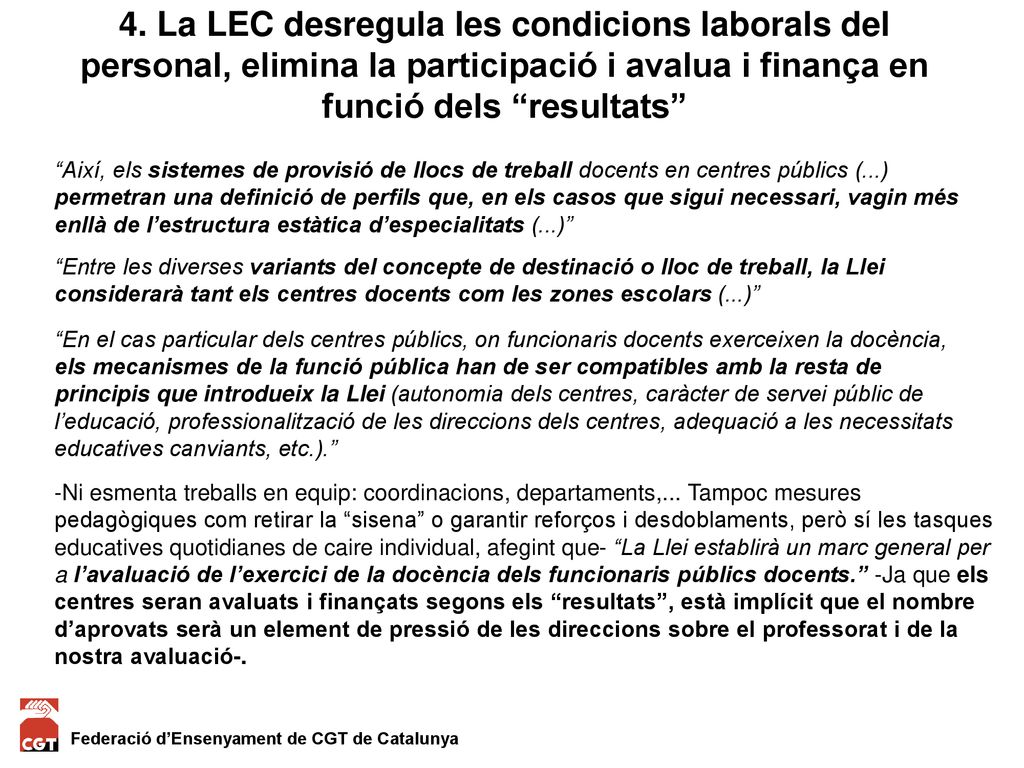 4. La LEC desregula les condicions laborals del personal, elimina la participació i avalua i finança en funció dels resultats