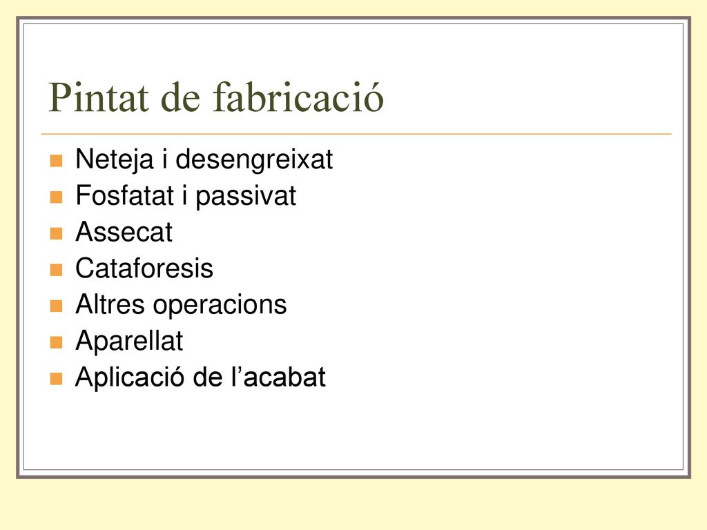 Pintat de fabricació Neteja i desengreixat Fosfatat i passivat Assecat