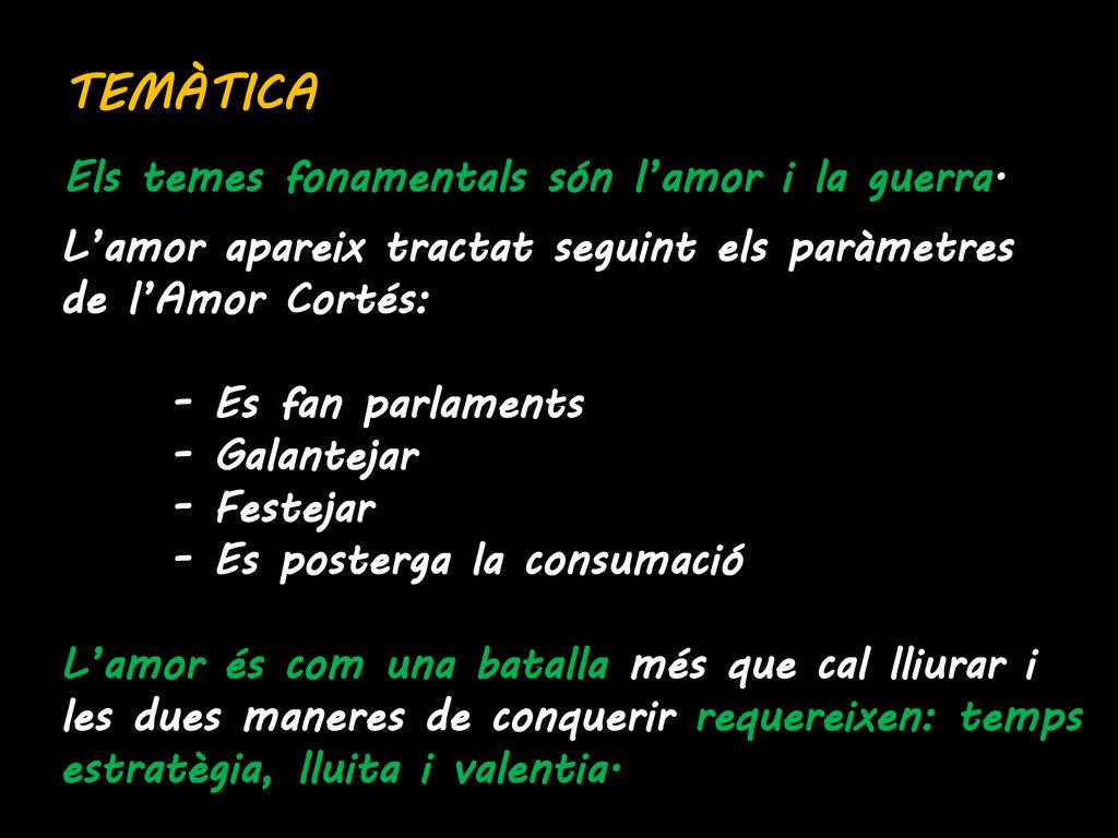 TEMÀTICA Els temes fonamentals són l’amor i la guerra.