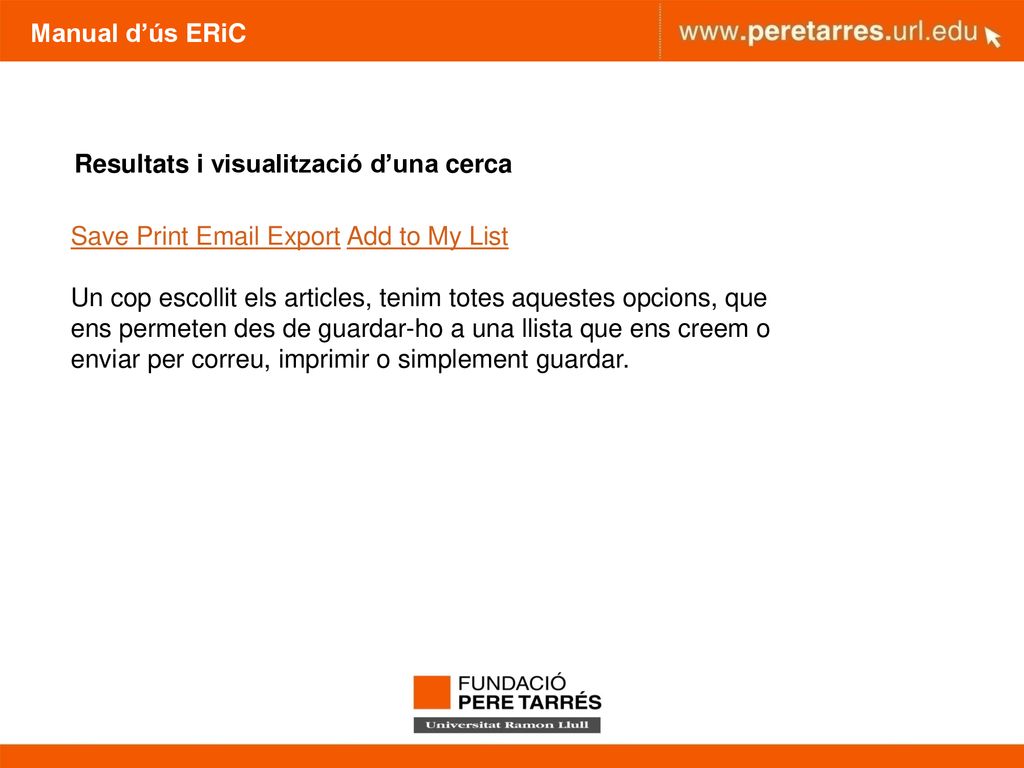 Manual d’ús ERiC Resultats i visualització d’una cerca. Save Print  Export Add to My List.