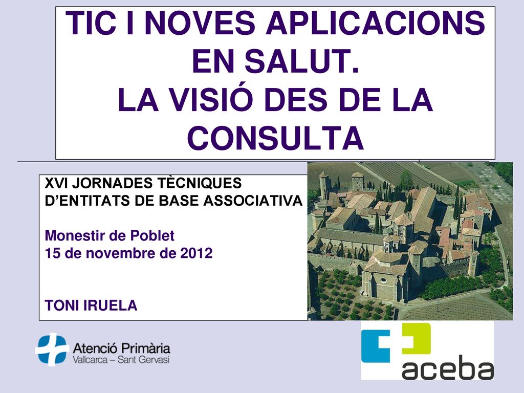 TIC I NOVES APLICACIONS EN SALUT. LA VISIÓ DES DE LA CONSULTA