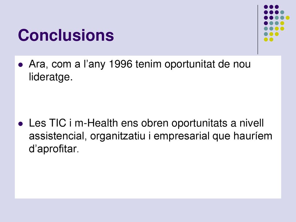 Conclusions Ara, com a l’any 1996 tenim oportunitat de nou lideratge.