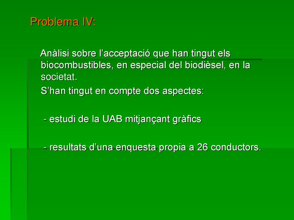 Problema IV: Anàlisi sobre l’acceptació que han tingut els biocombustibles, en especial del biodièsel, en la societat.