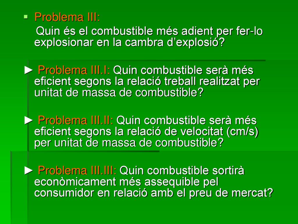 Problema III: Quin és el combustible més adient per fer-lo explosionar en la cambra d’explosió