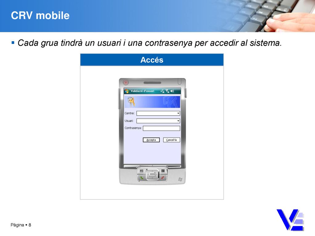 CRV mobile Cada grua tindrà un usuari i una contrasenya per accedir al sistema. Accés Pàgina  8
