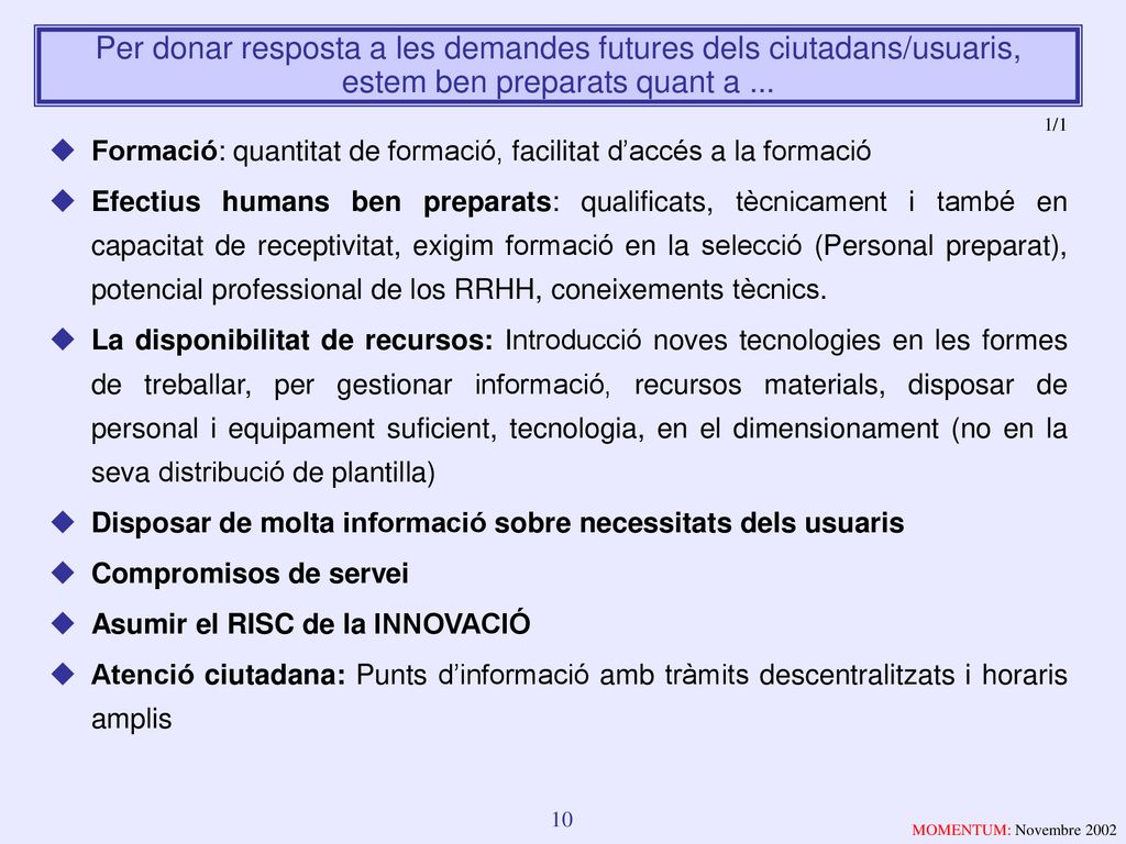 Per donar resposta a les demandes futures dels ciutadans/usuaris, estem ben preparats quant a ...