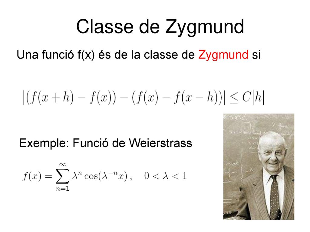 Classe de Zygmund Una funció f(x) és de la classe de Zygmund si