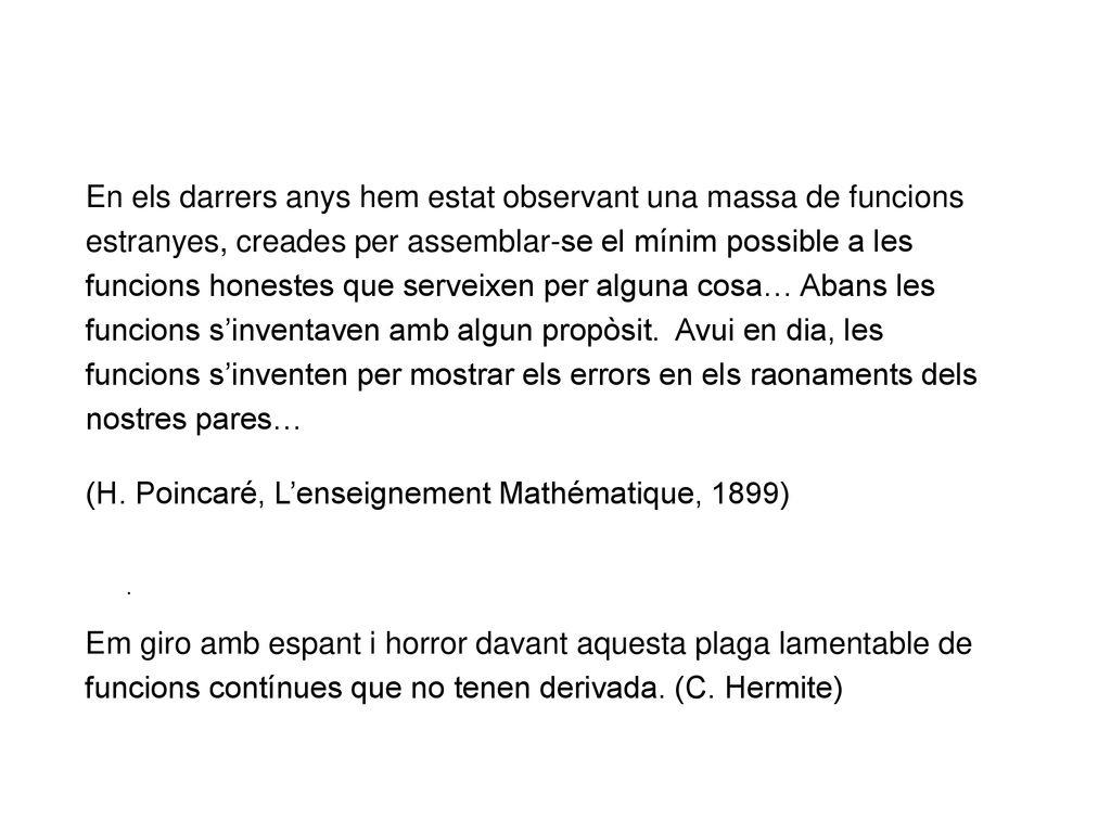 En els darrers anys hem estat observant una massa de funcions