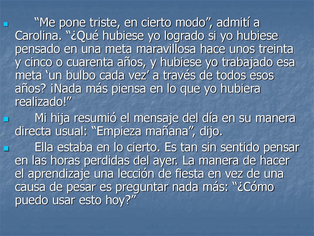 Me pone triste, en cierto modo , admití a Carolina
